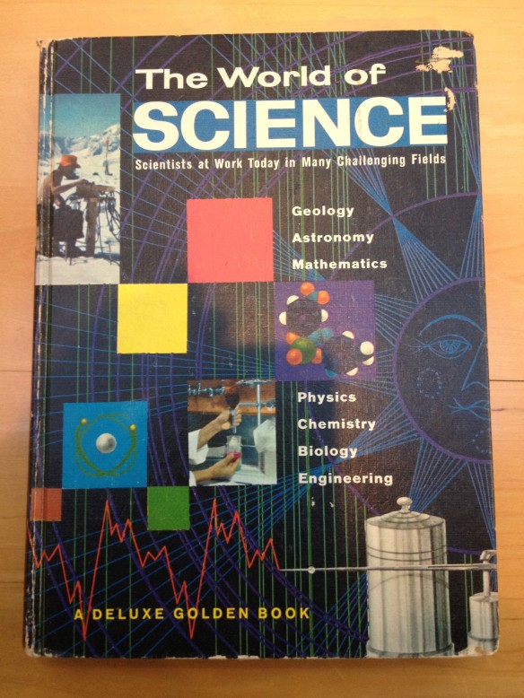 My copy of The World of Science by Jane Werner Watson, purchased in 1962 when I was in the 4th grade.